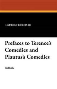 Prefaces to Terence's Comedies and Plautus's Comedies