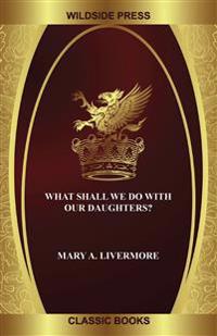 What Shall We Do with Our Daughters?