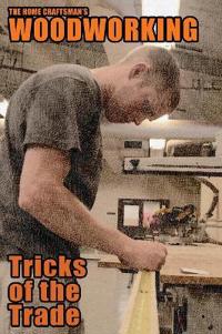 The Home Craftsman's Woodworking Tricks of the Trade