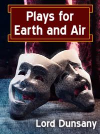 Plays for Earth and Air