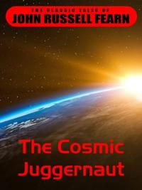 Cosmic Juggernaut