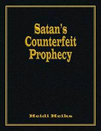 Satan's Counterfeit Prophecy