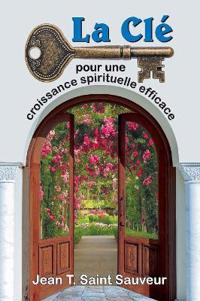 La Clé pour une croissance spirituelle efficace