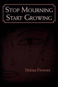Stop Mourning Start Growing
