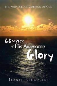 Glimpses of His Awesome Glory