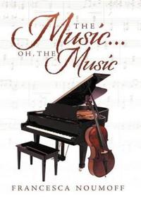 Bokomslag för "The Music . . . Oh, the Music"