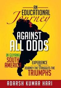 Bokomslag for "An Educational Journey Against All Odds in Guyana South America"