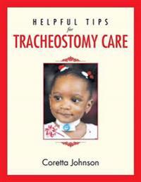 Helpful Tips for Tracheostomy Care