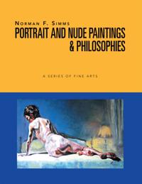 Norman F. Simms Portrait and Nude Paintings, & Philosophies