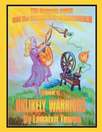 Magical Swan and the Chronicles of Silverrealm Book 6 Unlikely Warriors