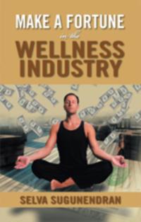 Make a Fortune in the Wellness Industry
