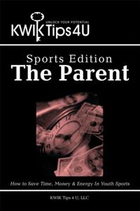 Kwik Tips 4 U - Sports Edition:  the Parent