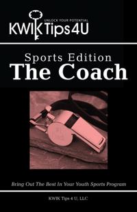 Kwik Tips 4 U - Sports Edition:  the Coach