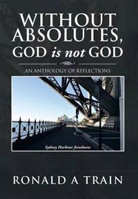 Bokomslag for "Without Absolutes, God is not God"