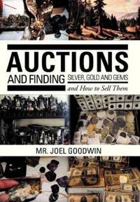 Bokomslag för "Auctions, and Finding Silver, Gold and Gems and How to Sell Them"