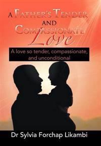 Bokomslag for "A Father's Tender and Compassionate Love"