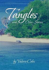 Tangles and Other Stories by Valerie Coles