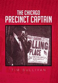 Bokomslag for "The Chicago Precinct Captain"
