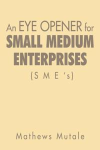 Eye Opener for Small Medium Enterprises (Sme'S)