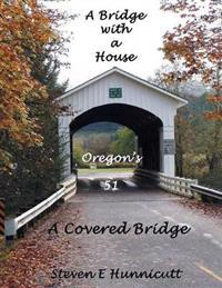 A Bridge with a House...a Covered Bridge