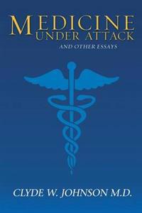 Medicine Under Attack and Other Essays