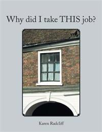 Why Did I Take This Job?