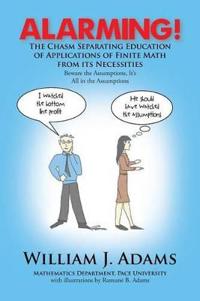 Bokomslag för "Alarming! the Chasm Separating Education of Applications of Finite Math from It's Necessities"