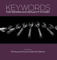 Bokomslag för "Keywords for Gender and Sexuality Studies"