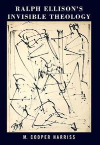 Ralph Ellison's Invisible Theology