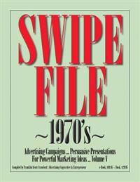 SWIPE FILE 1970's Advertising Campaigns ...: Persuasive Presentations For Powerful Marketing Ideas ... Volume V