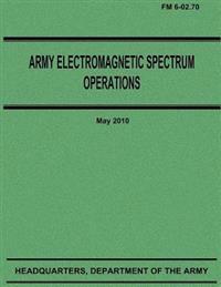Army Electromagnetic Spectrum Operations (FM 6-02.70)