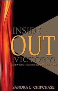 Inside-Out Victory!: A New Life Through Transformation
