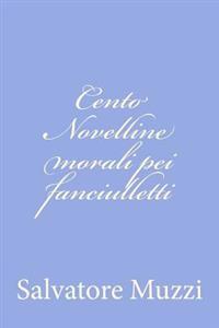 Cento Novelline morali pei fanciulletti