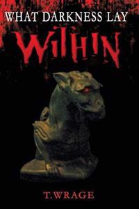 What Darkness Lay Within