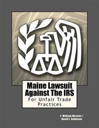 Maine Lawsuit Against the IRS: For Unfair Trade Practices