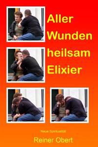 Aller Wunden heilsam Elixier: Neue Spiritualität