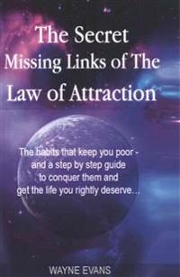 The Secret Missing Links of The Law of Attraction.