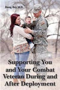 Supporting You and Your Combat Veteran During and After Deployment
