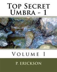 Top Secret Umbra: Volume I