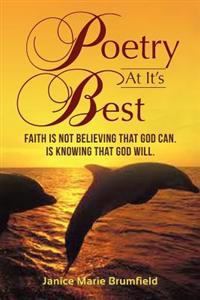 Poetry At It's Best: Faith is not believing that God can. Is knowing that God Will.