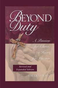 Beyond Duty: A Passion for Christ, a Heart for Mission