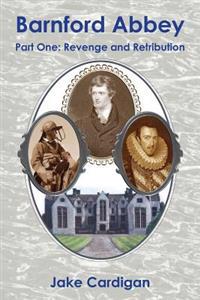 Barnford Abbey: Part One: Revenge and Retribution