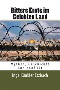Bittere Ernte im Gelobten Land: Mythen, Geschichte und Konflikt