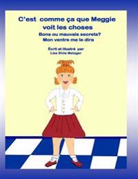 C'est comme ça que Meggie voit les choses: Bon ou Mauvais Secret? Mon ventre me le diras