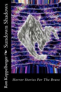 Sundown Shadows: Horror Stories For The Brave