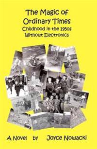 The Magic of Ordinary Times: Childhood in the 1950s Without Electronics
