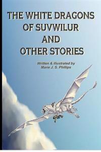 The White Dragons Of Suvwilur and Other Stories
