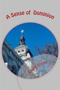 A Sense of Dominion: How to Live a Spiritually Empowered Life