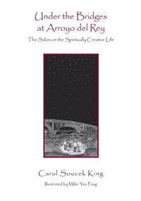Under the Bridges at Arroyo del Rey: The Salon on the Spiritually Creative Life