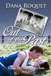 Out of the Past: (heritage Time Travel Romance Series, Book 1)